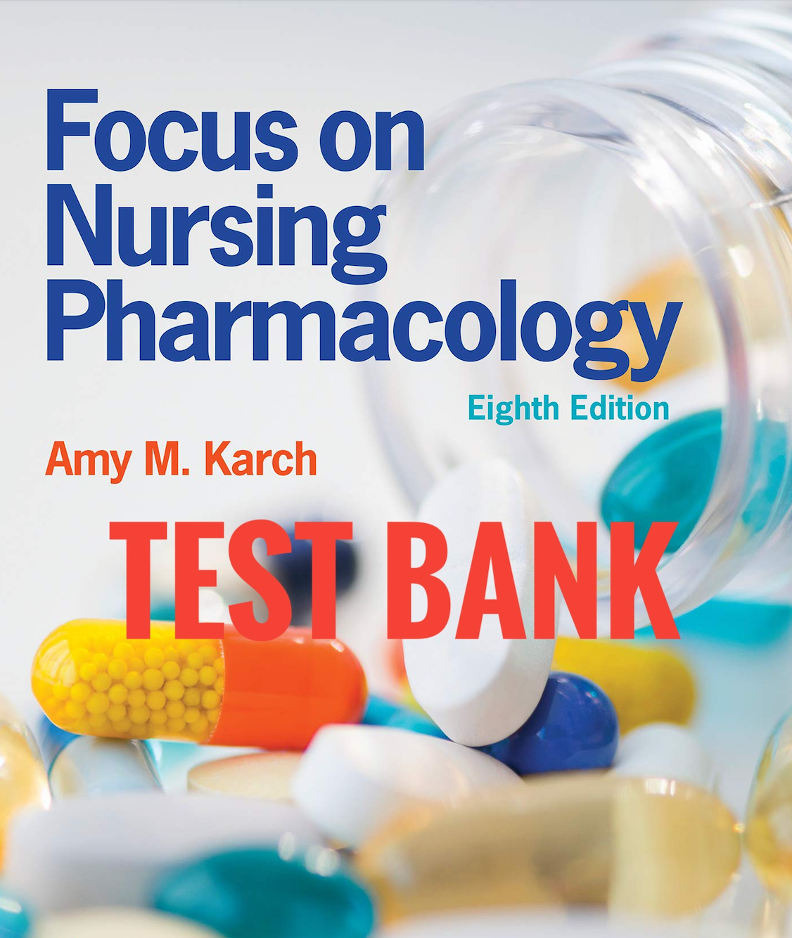Focus on Nursing Pharmacology 8th Test Bank by Karch
