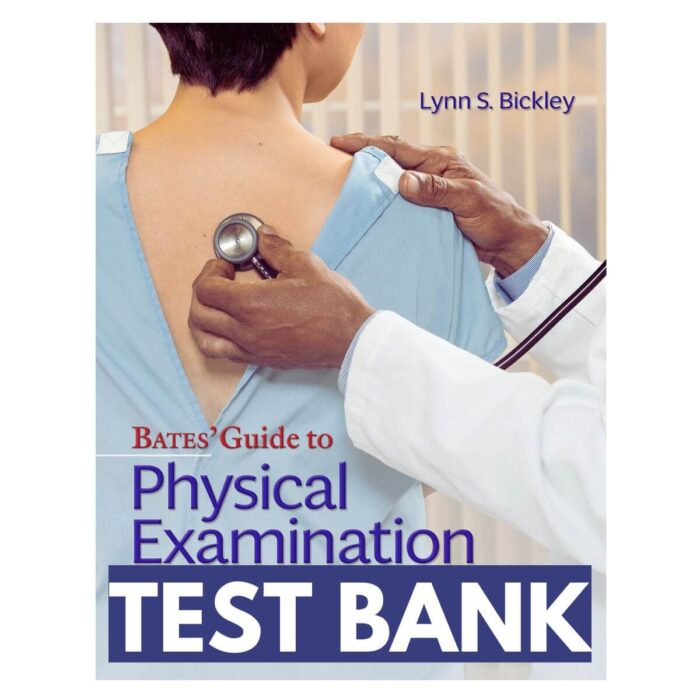Test Bank – Bates Guide To Physical Examination and History Taking, 13th Edition (Bickley, 2021)