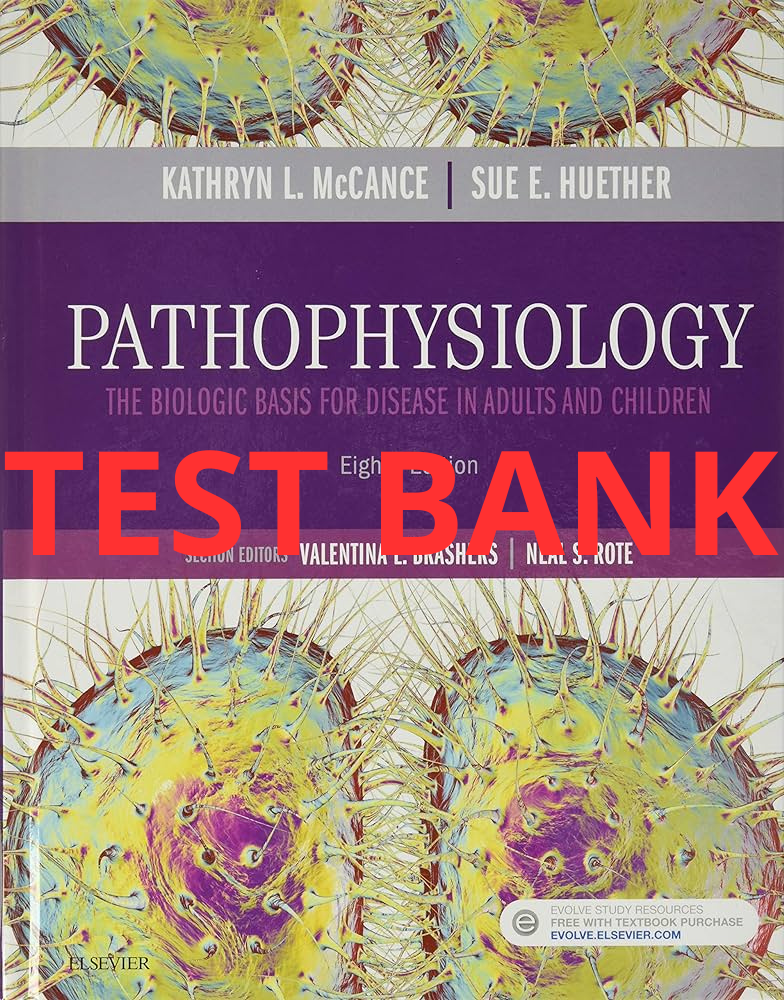 Pathophysiology: The Biologic Basis for Disease in Adults and Children 8th edition Test Bank by Kathryn L. McCance