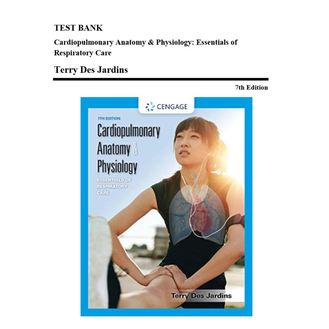 Test Bank For Cardiopulmonary Anatomy and Physiology Essentials of Respiratory Care 7th Edition By Terry Des Jardins-Guide Bank Pro