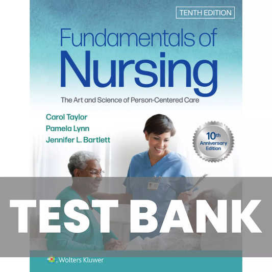 Test Bank for Bates Fundamentals of Nursing: The Art and Science of Person-Centered Care 10th Edition by Taylor