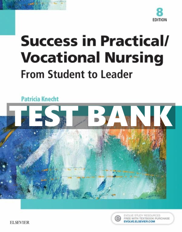 Success in Practical/Vocational Nursing, 8th Edition Test Bank by Knecht