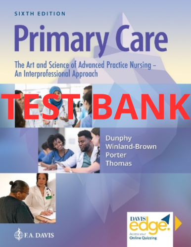 Primary Care The Art and Science of Advanced Practice Nursing – an Interprofessional Approach 6th Test Bank by Dunphy