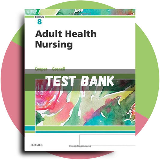 Test Bank For Adult Health Nursing, 8th edition (Cooper, 2019)-Guide Bank Pro