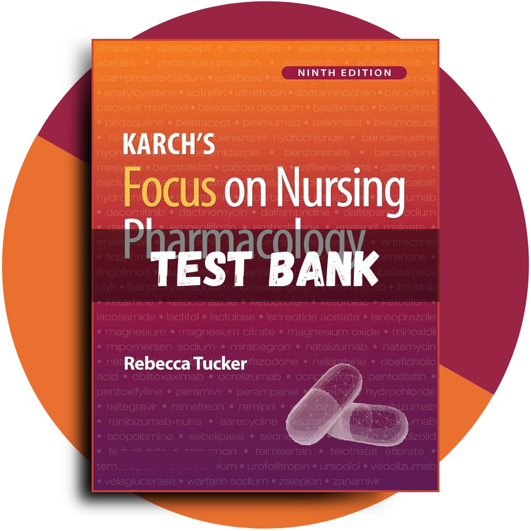 Test Bank For Karch’s Focus on Nursing Pharmacology, 9th Edition (Tucker, 2024)-Guide Bank Pro