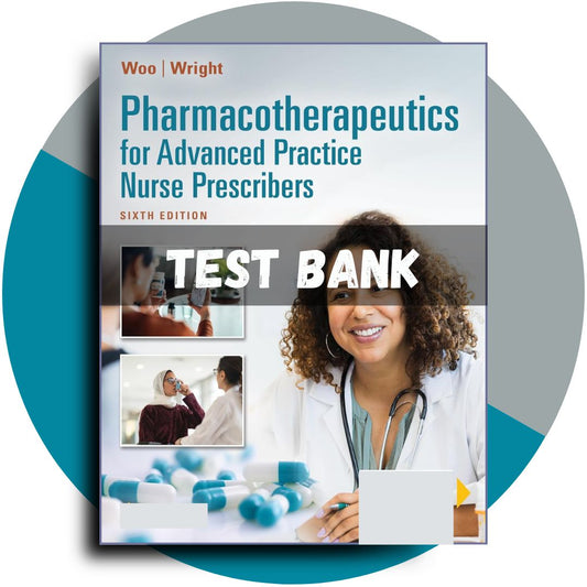 Test Bank For Pharmacotherapeutics for Advanced Practice Nurse Prescribers, 6th Edition (Woo, 2024)-Guide Bank Pro