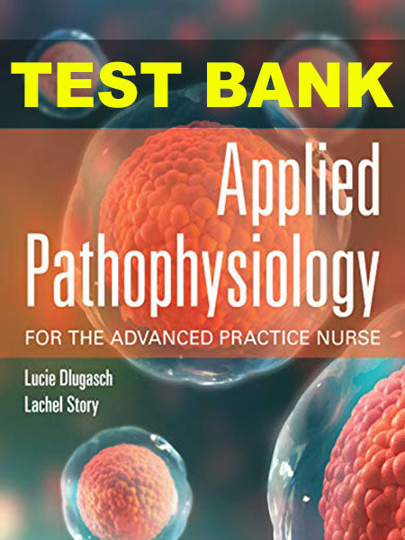 Test Bank for Applied Pathophysiology by Dlugasch-Guide Bank Pro