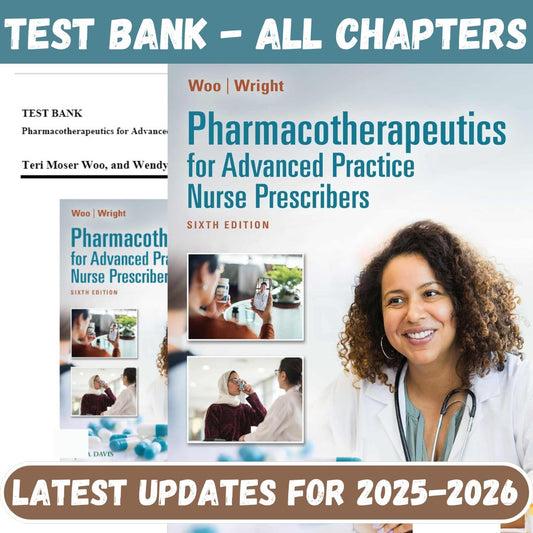 Test Bank for Pharmacotherapeutics for Advanced Practice Nurse Prescribers, 6th Edition By Woo-Guide Bank Pro