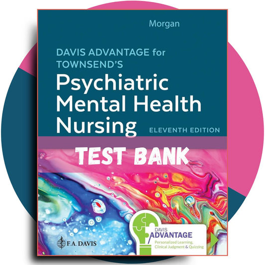 Test bank For Davis Advantage for Townsend’s Psychiatric Mental Health Nursing, 11th Edition (Karyn I. Morgan, 2023)-Guide Bank Pro