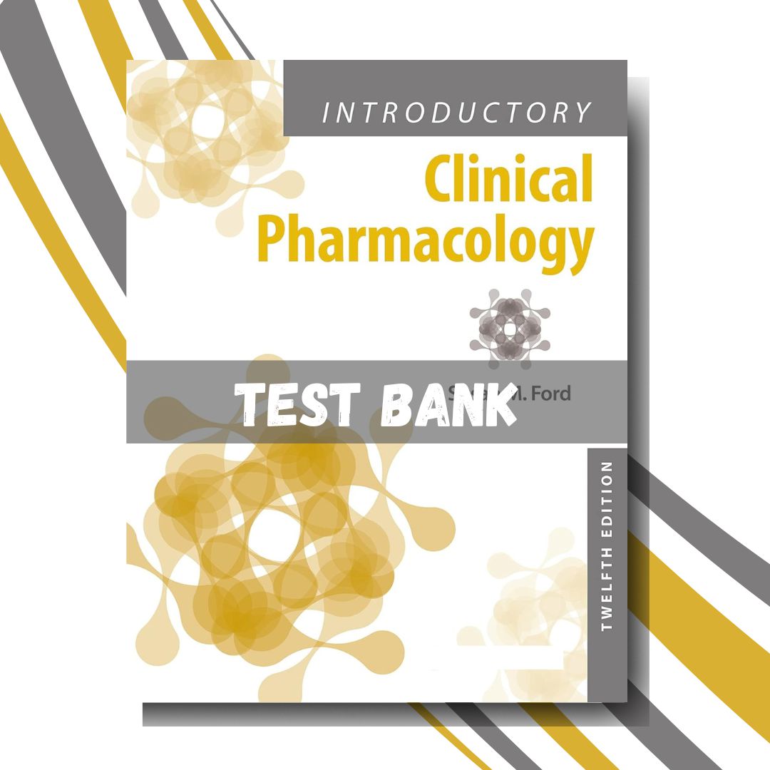 Test bank for Introductory Clinical Pharmacology 12th Edition (By Ford)-Guide Bank Pro